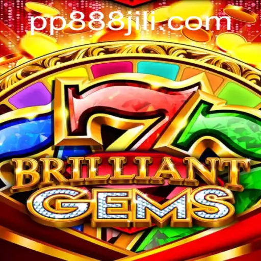 Exploring the Enchanting World of BrilliantGems: A Gaming Adventure with PP888